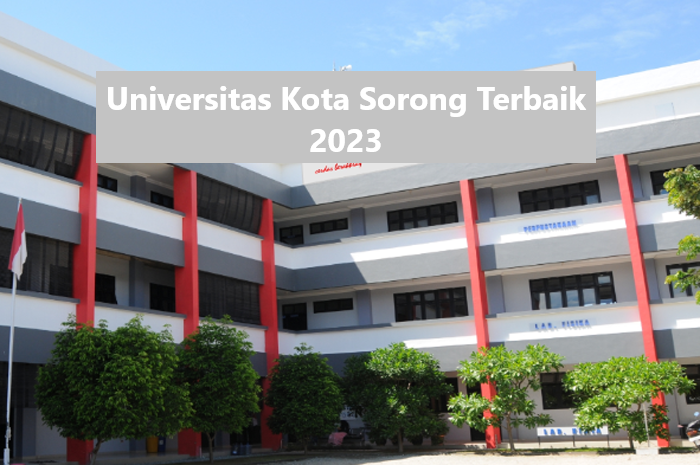 Universitas Kota Sorong Terbaik 2023